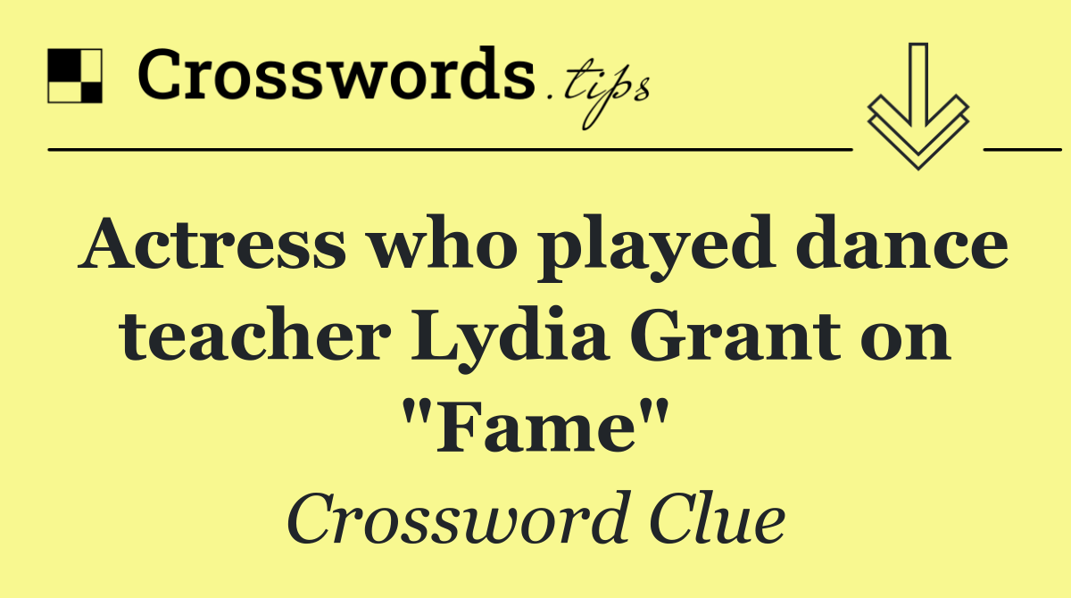 Actress who played dance teacher Lydia Grant on "Fame"