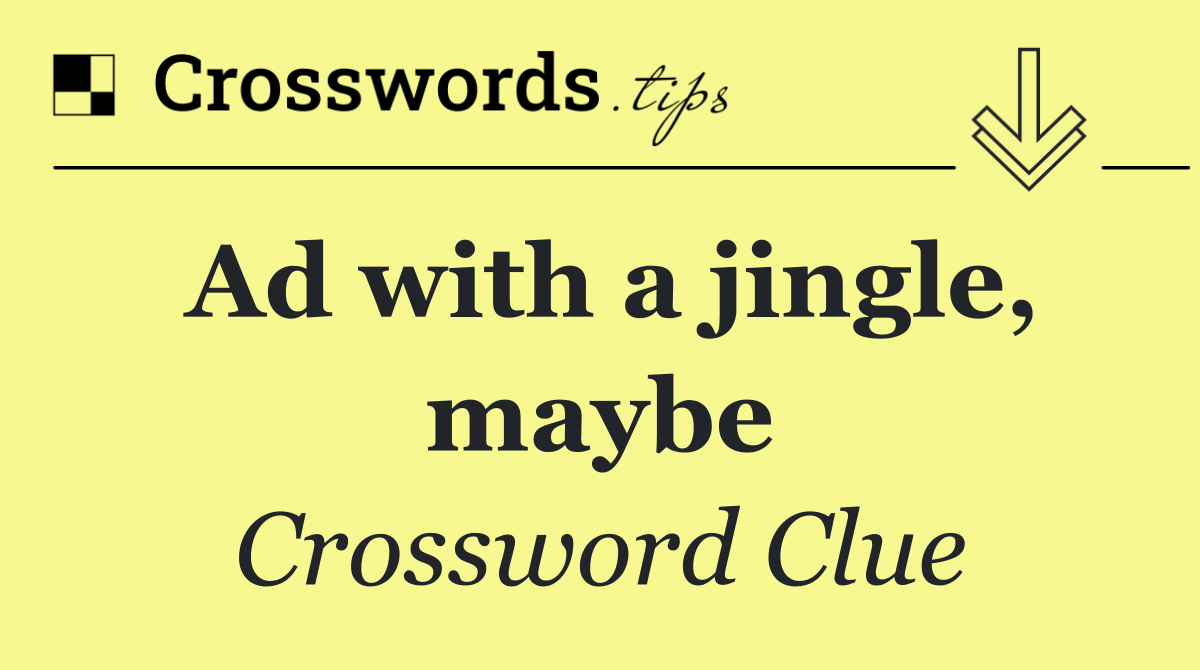 Ad with a jingle, maybe