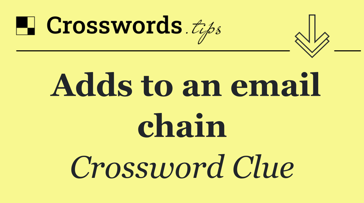 Adds to an email chain