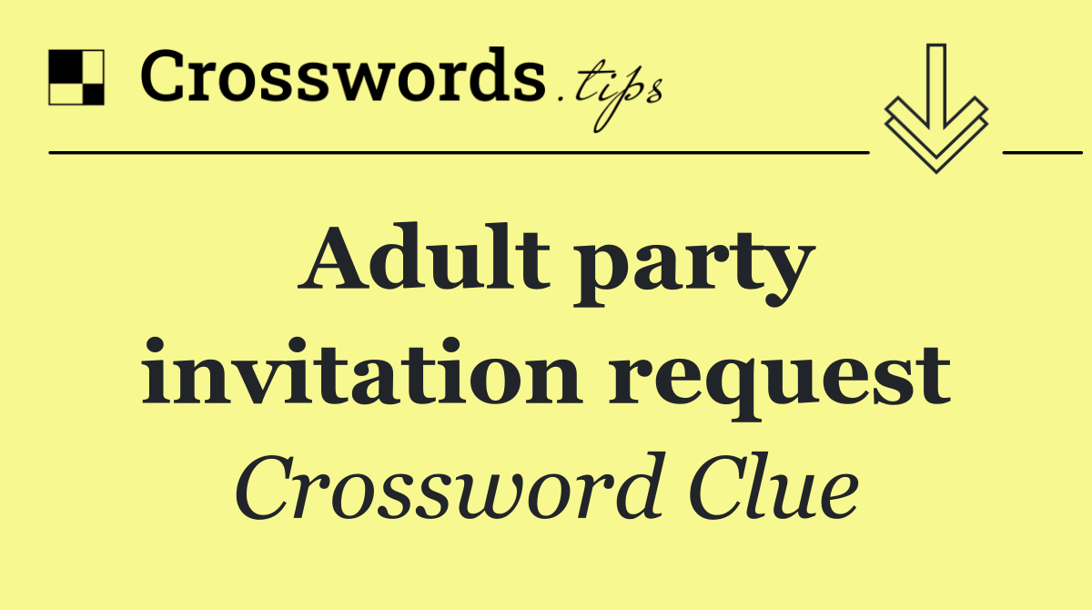 Adult party invitation request