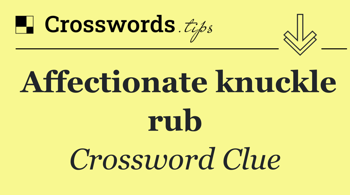 Affectionate knuckle rub
