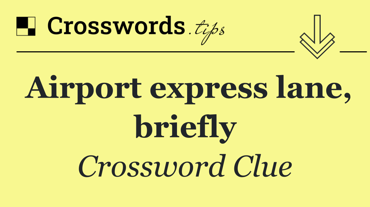 Airport express lane, briefly