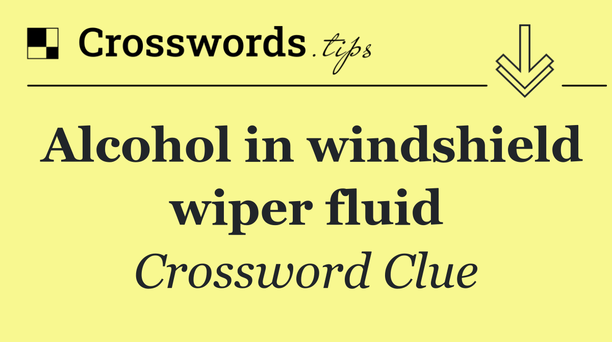 Alcohol in windshield wiper fluid