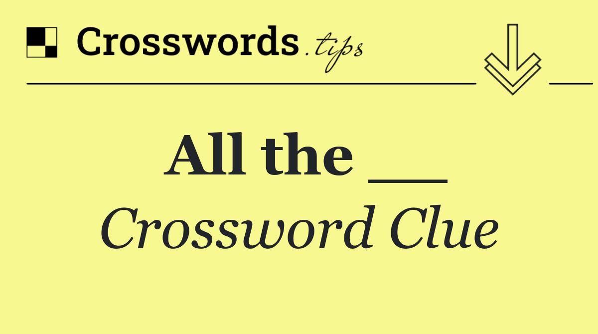 All the __