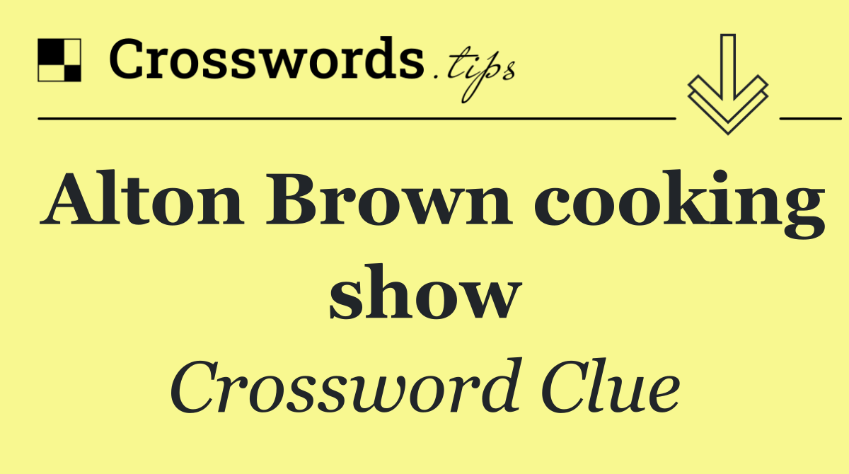 Alton Brown cooking show