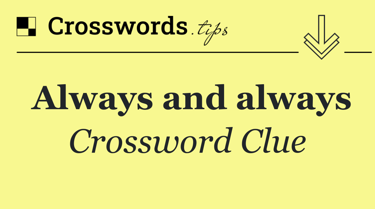 Always and always