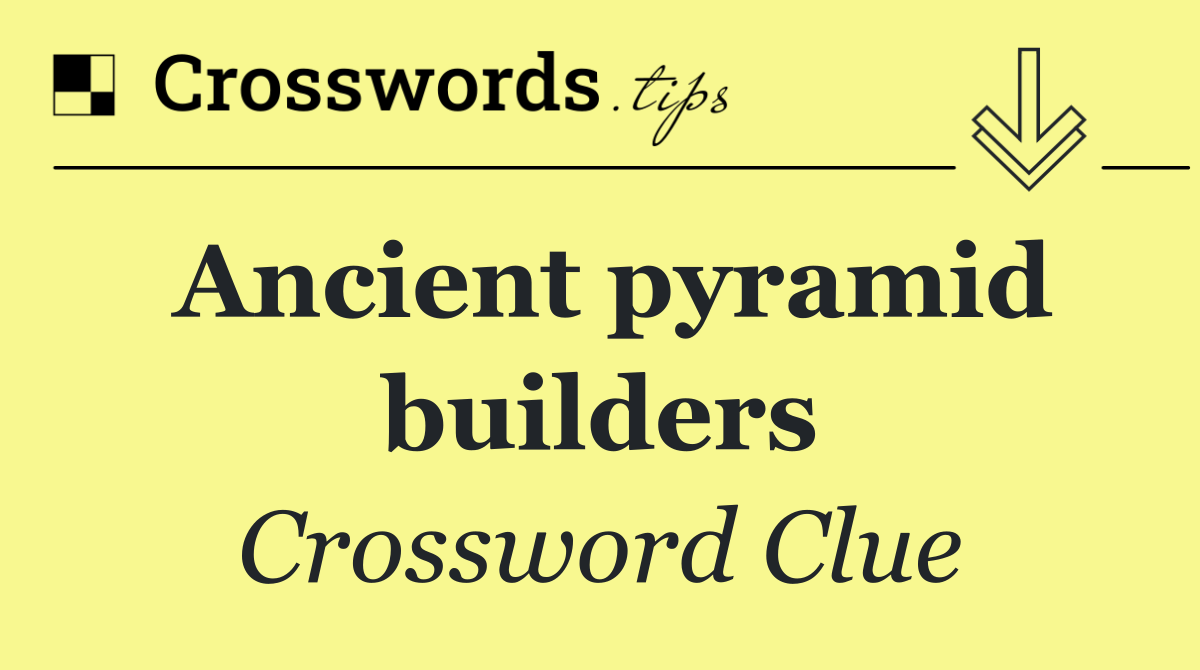 Ancient pyramid builders