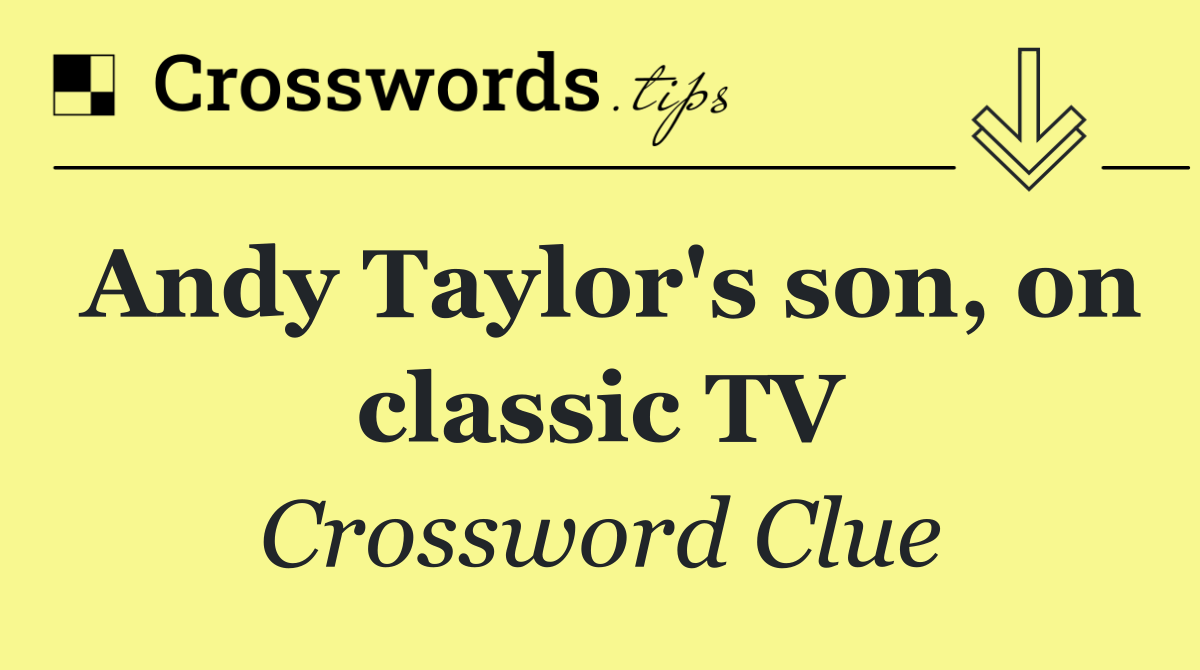 Andy Taylor's son, on classic TV