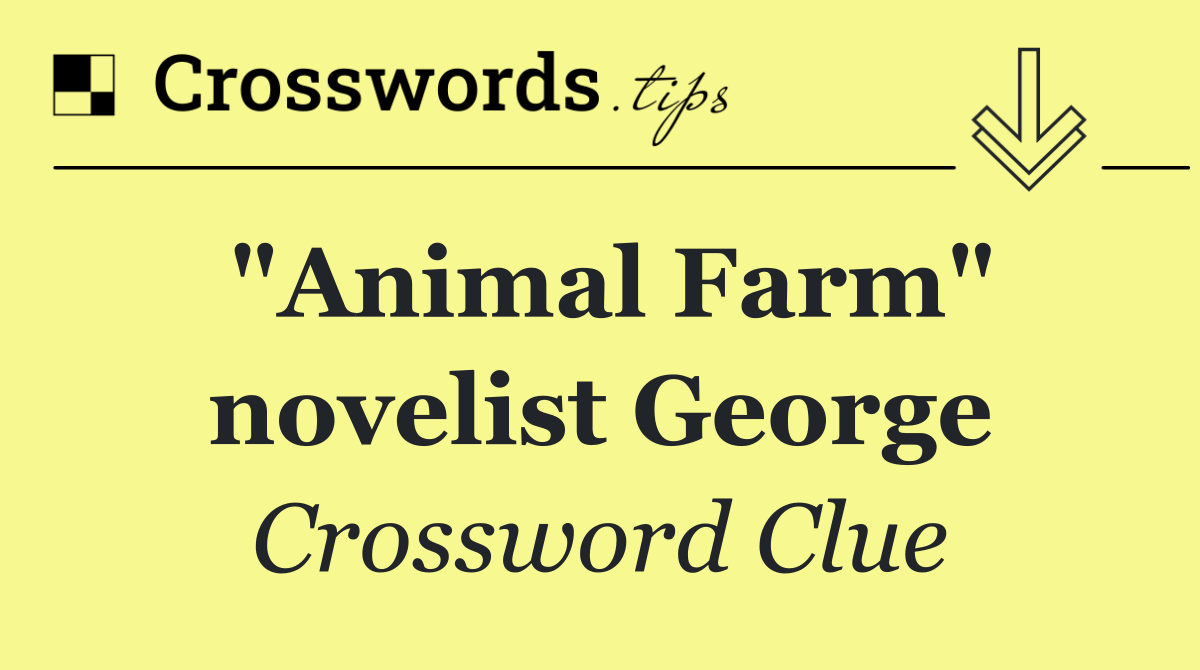 "Animal Farm" novelist George