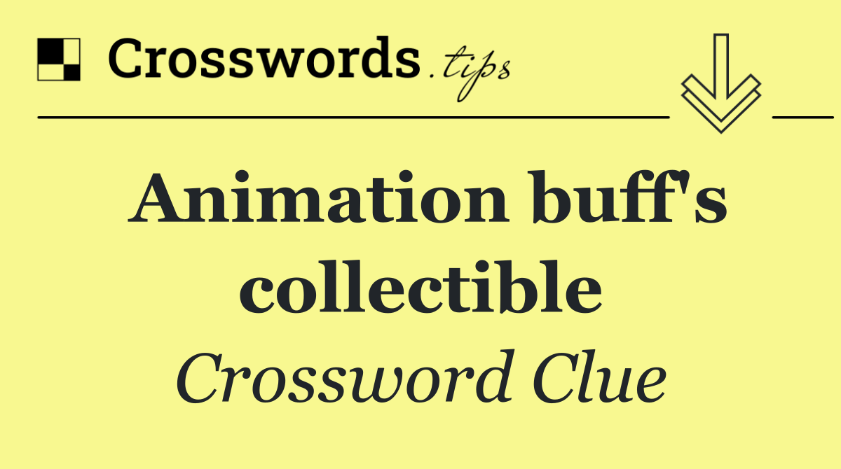 Animation buff's collectible