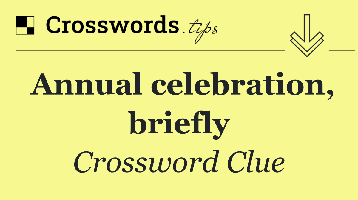 Annual celebration, briefly