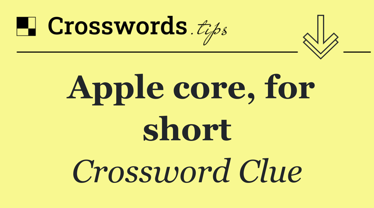 Apple core, for short