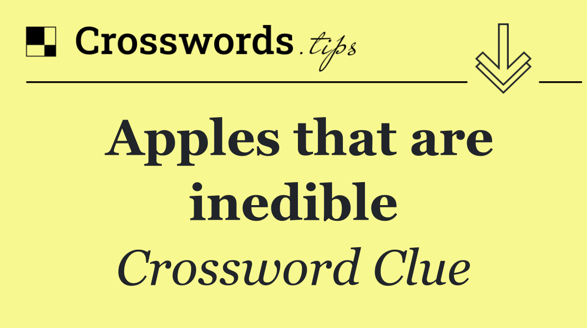 Apples that are inedible