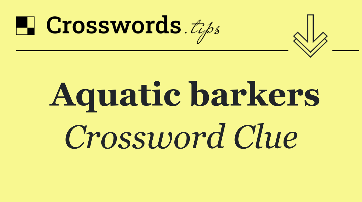 Aquatic barkers