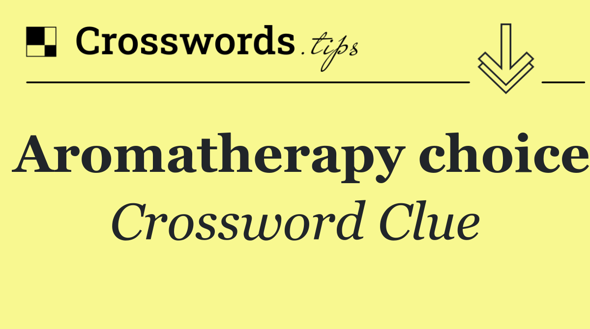 Aromatherapy choice