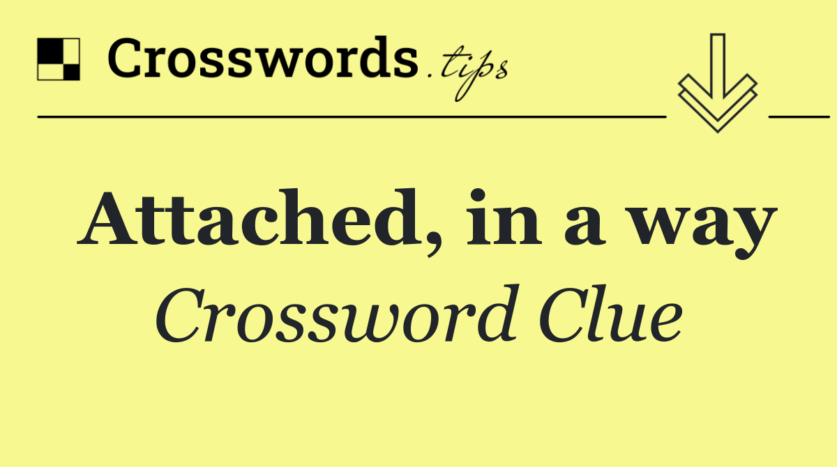 Attached, in a way