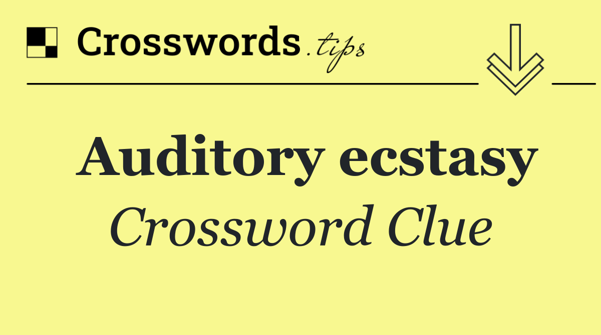Auditory ecstasy