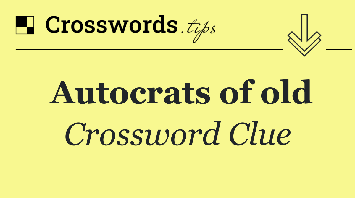 Autocrats of old