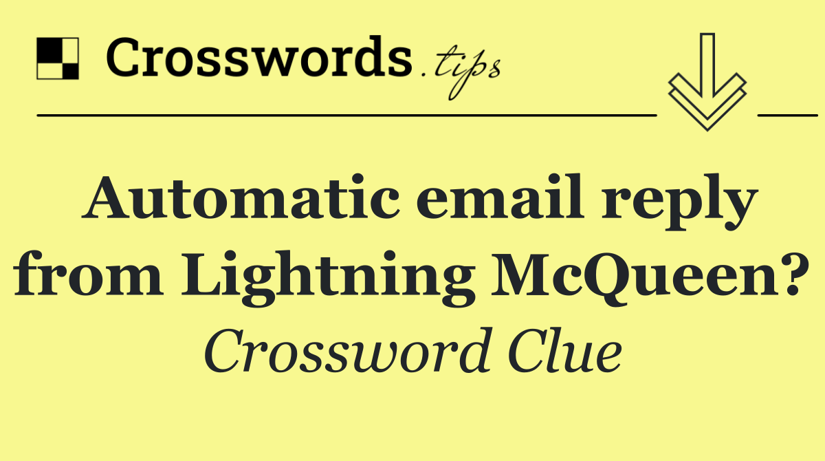 Automatic email reply from Lightning McQueen?