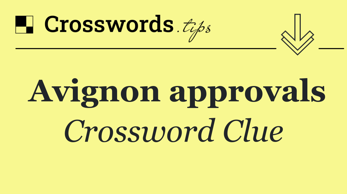 Avignon approvals
