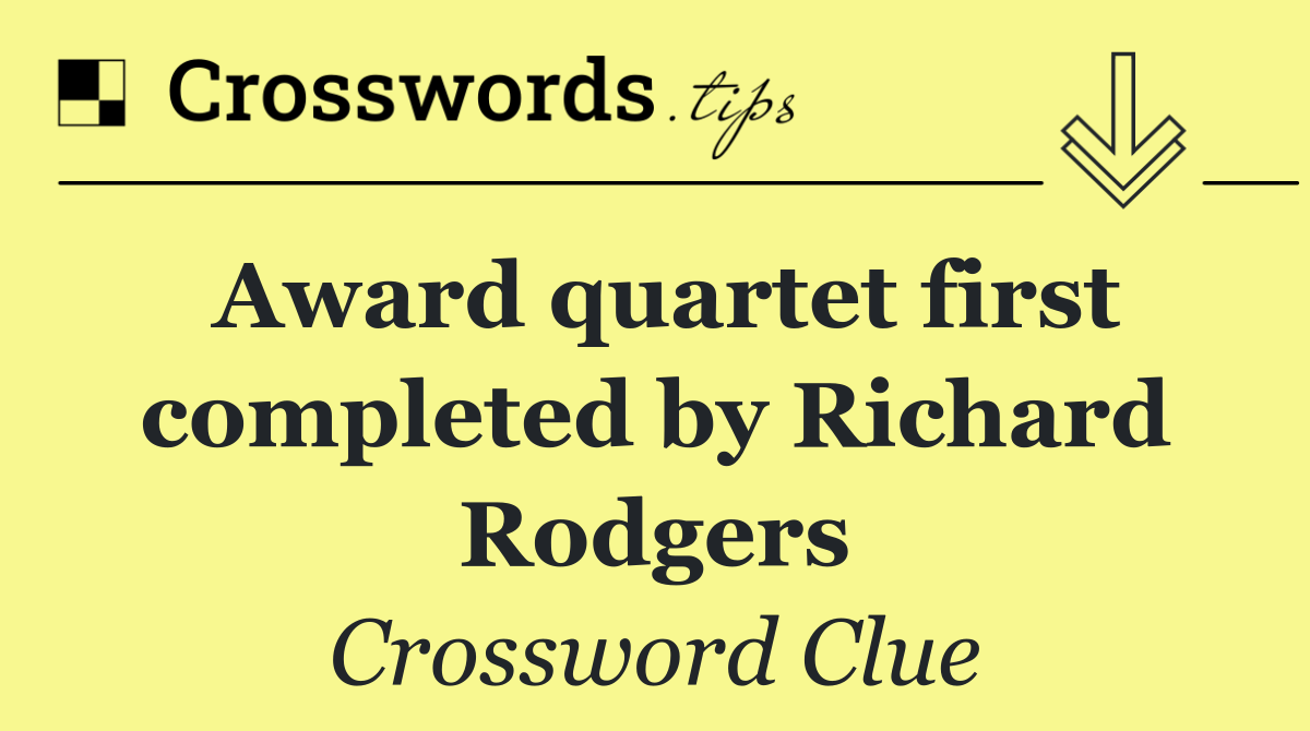 Award quartet first completed by Richard Rodgers