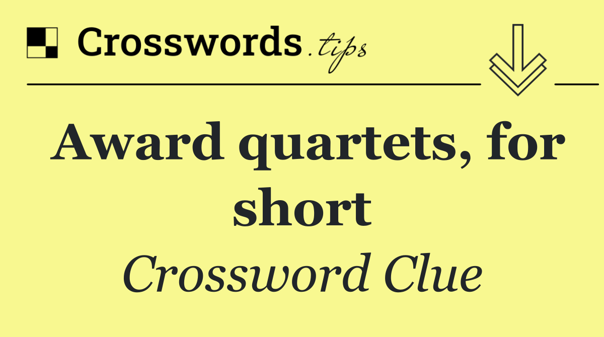 Award quartets, for short