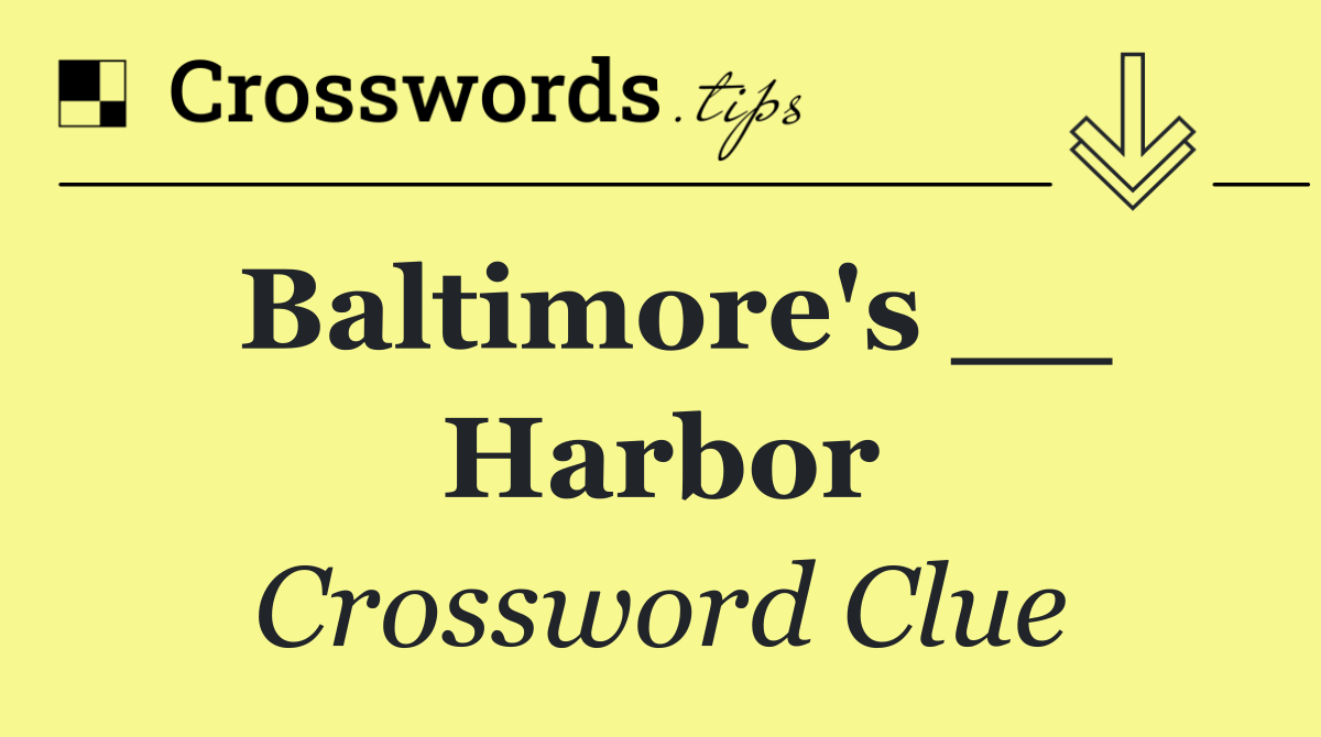 Baltimore's __ Harbor