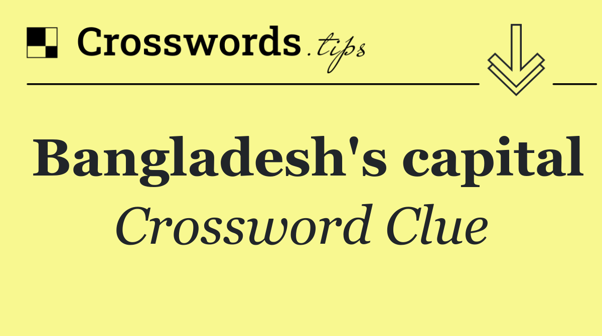 Bangladesh's capital