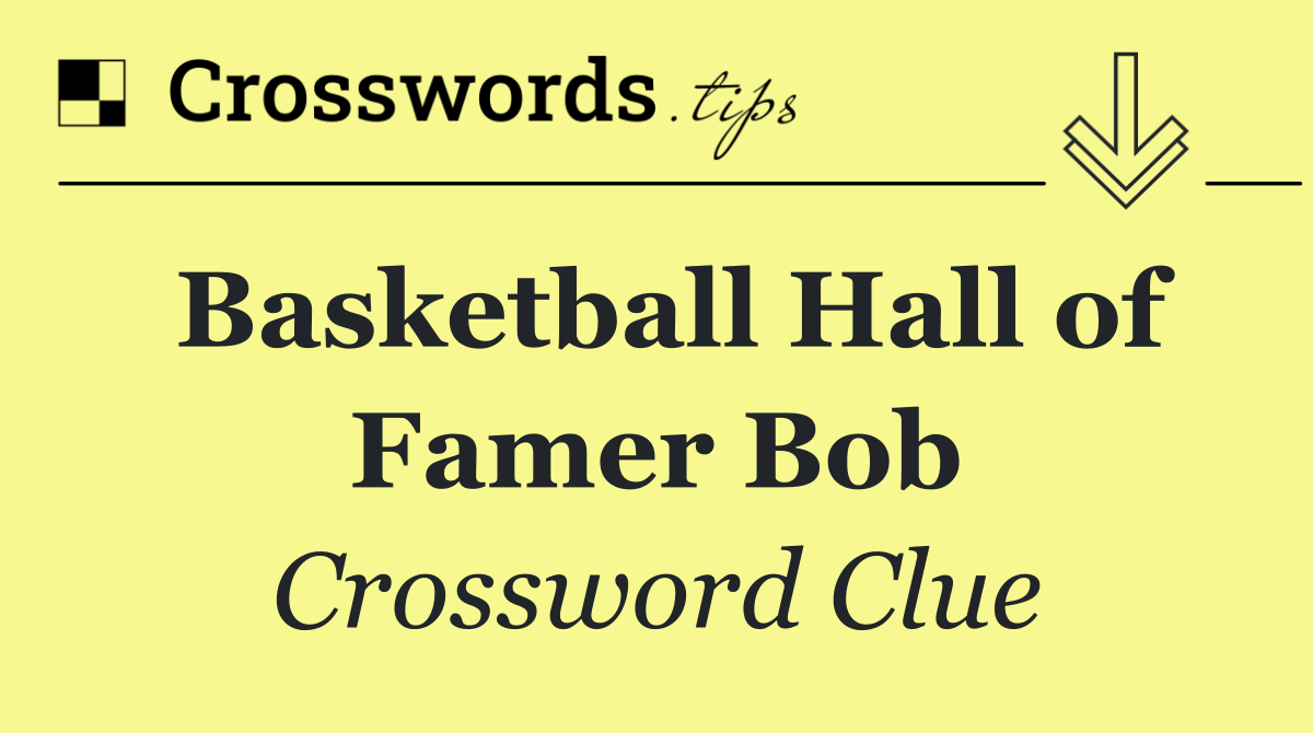 Basketball Hall of Famer Bob