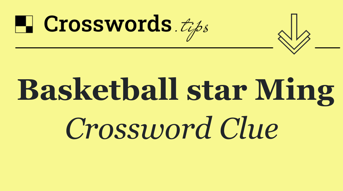 Basketball star Ming