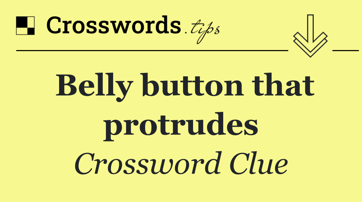 Belly button that protrudes
