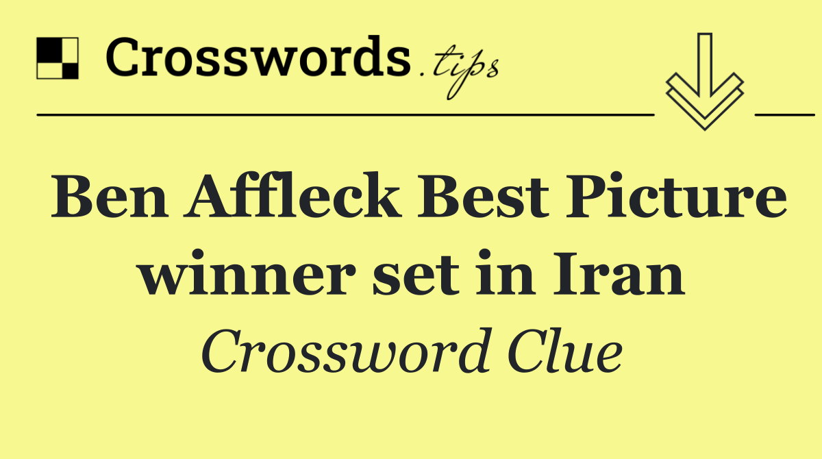 Ben Affleck Best Picture winner set in Iran
