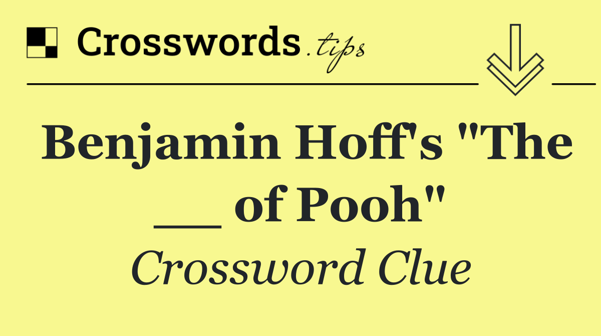 Benjamin Hoff's "The __ of Pooh"