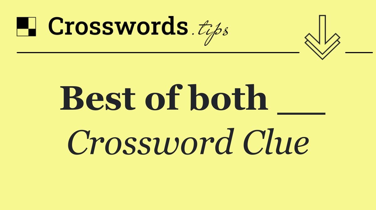 Best of both __