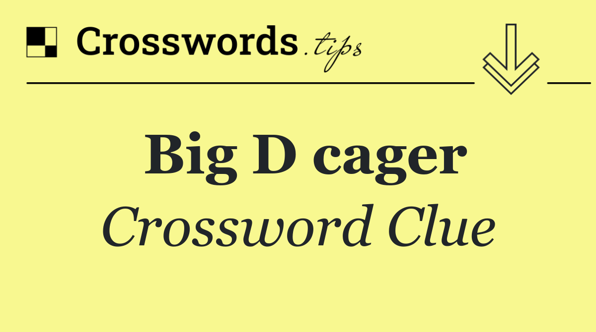 Big D cager