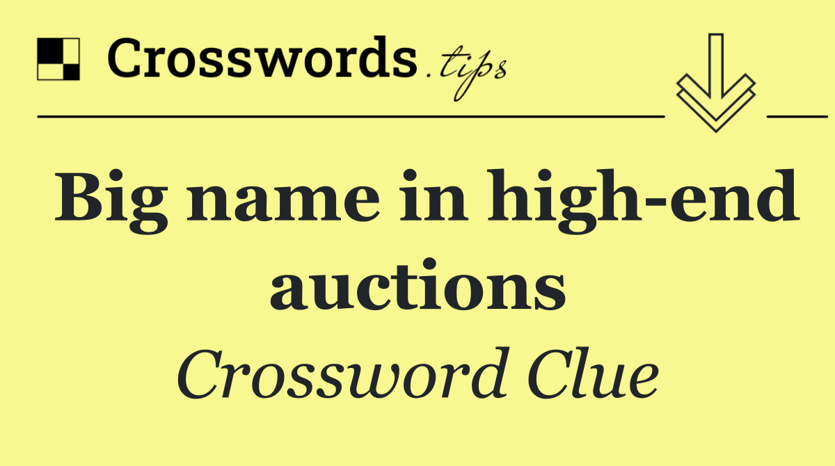 Big name in high end auctions