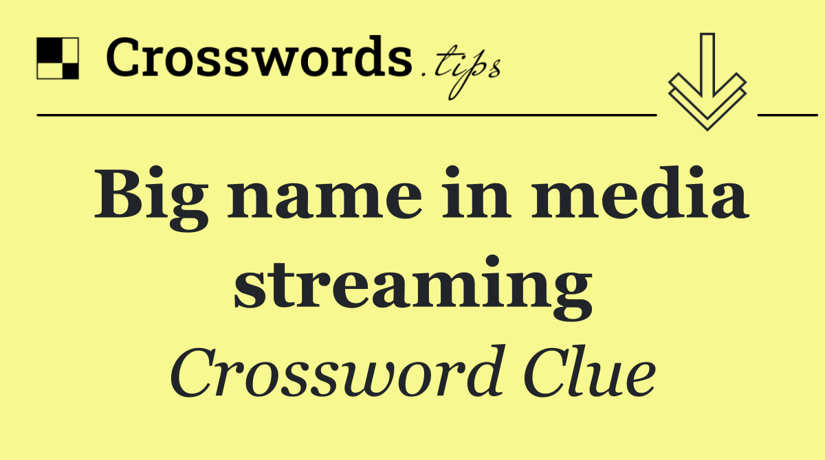 Big name in media streaming