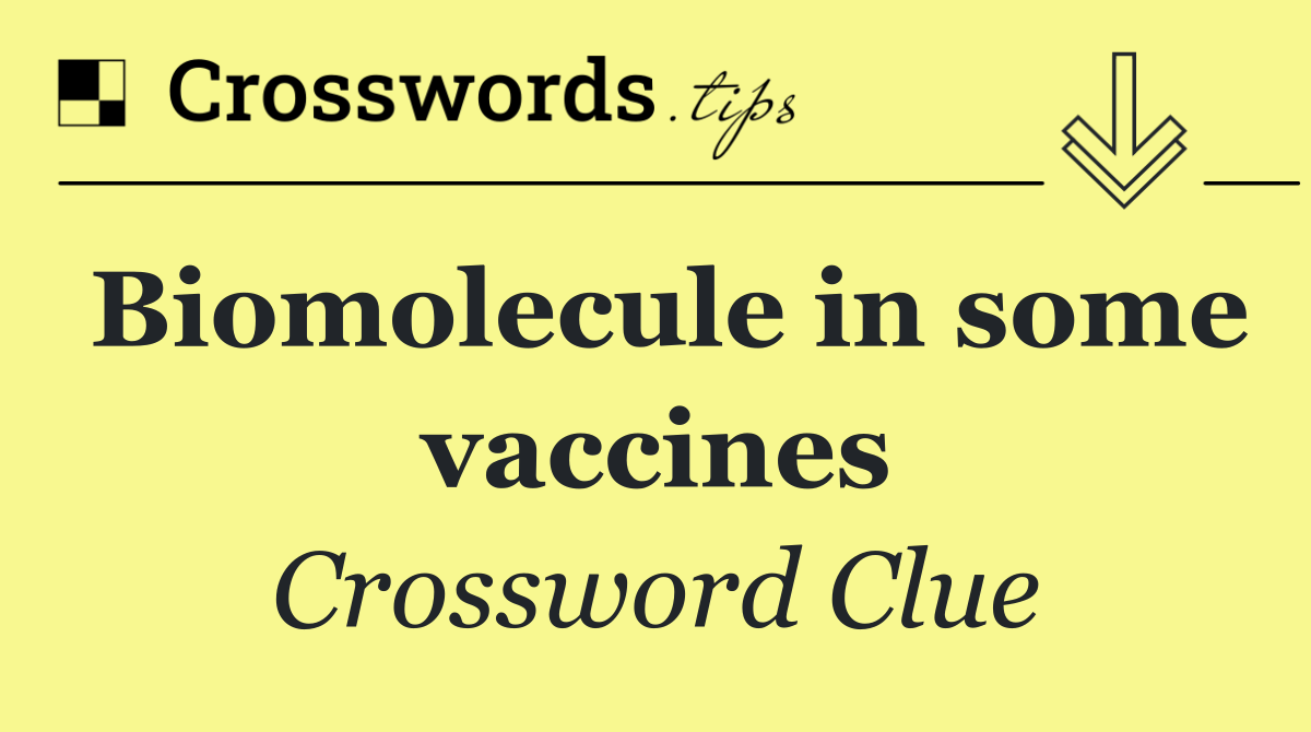 Biomolecule in some vaccines