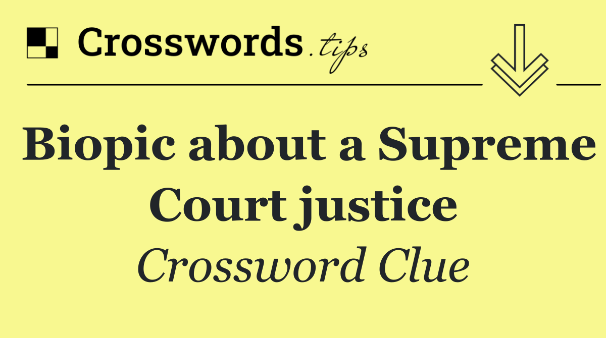 Biopic about a Supreme Court justice