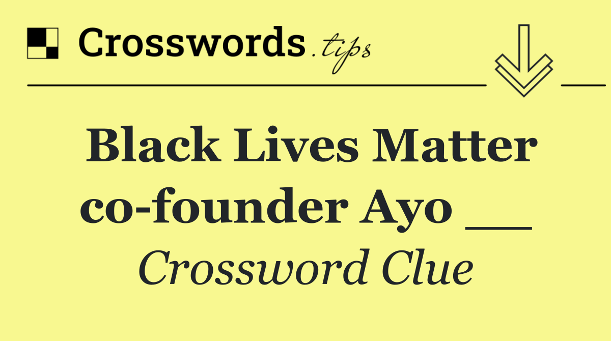Black Lives Matter co founder Ayo __