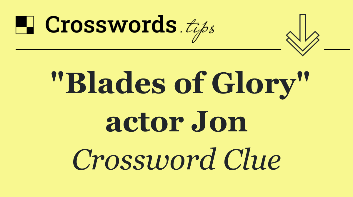 "Blades of Glory" actor Jon