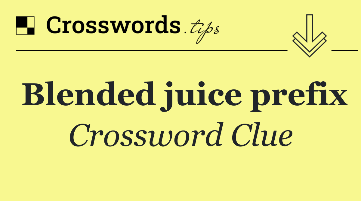 Blended juice prefix