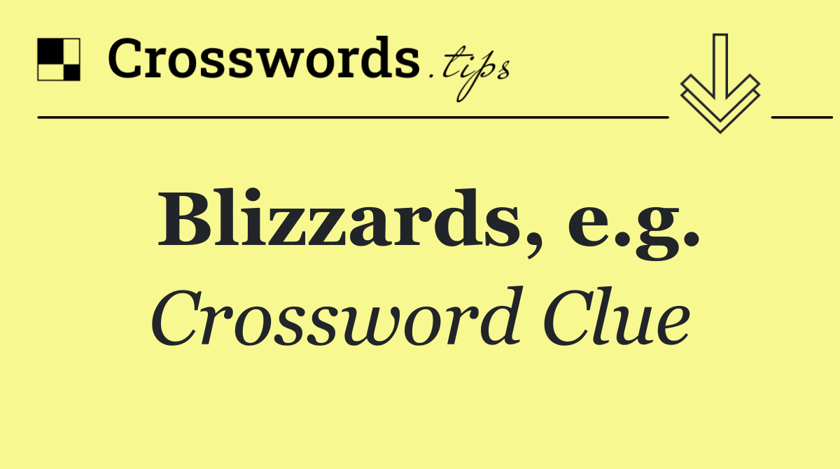 Blizzards, e.g.