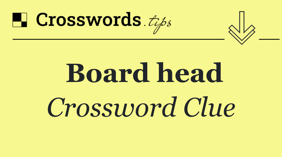 Board head