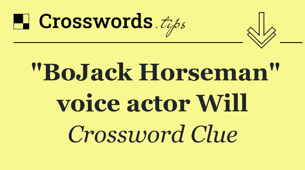 "BoJack Horseman" voice actor Will