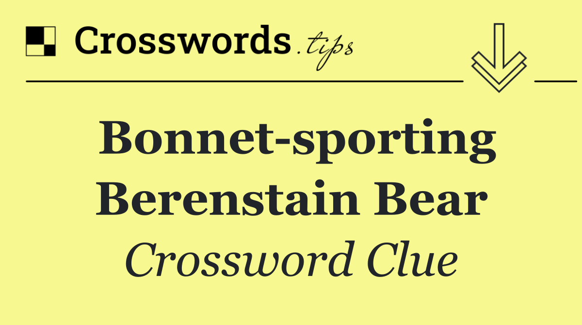 Bonnet sporting Berenstain Bear