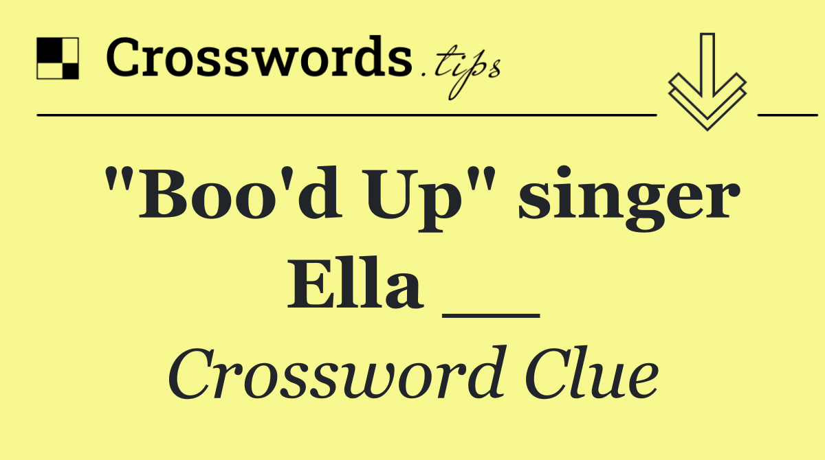 "Boo'd Up" singer Ella __