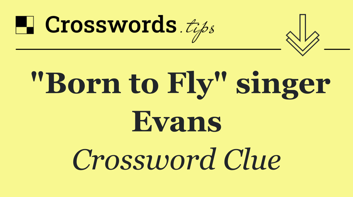 "Born to Fly" singer Evans