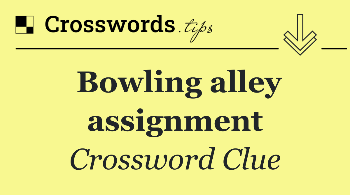 Bowling alley assignment