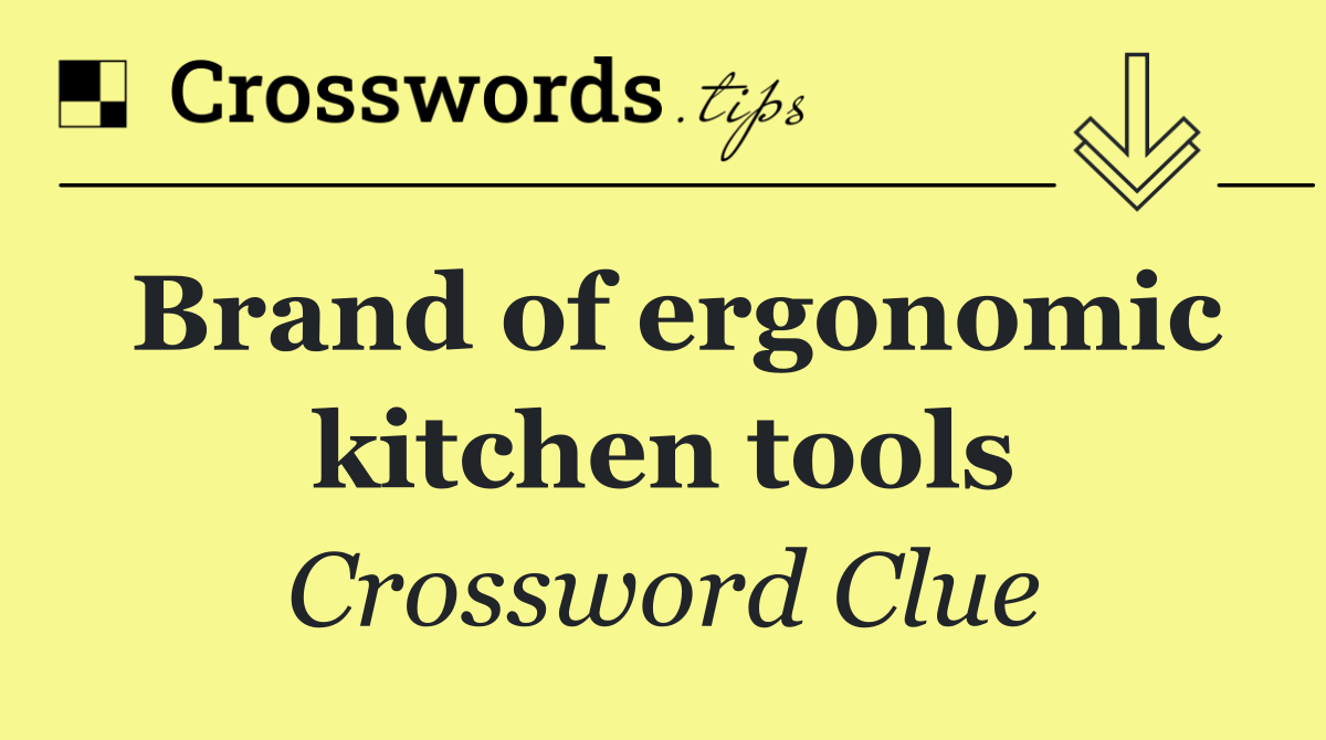 Brand of ergonomic kitchen tools